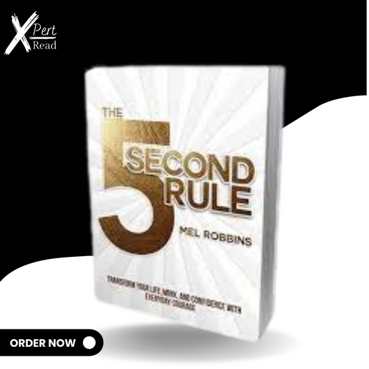 The 5 Second Rule: Transform Your Life, Work, and Confidence with Everyday Courage