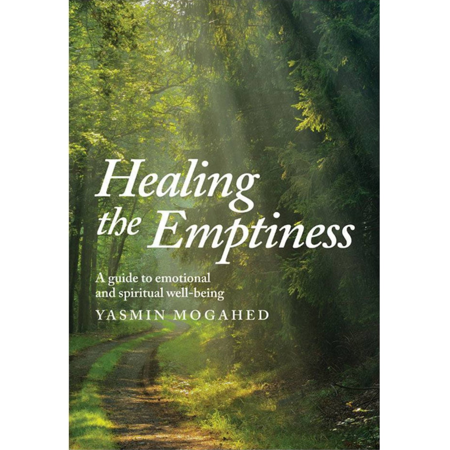 Healing The Emptiness: A Guide To Emotional And Spiritual Well-Being  By Yasmin Mogahed