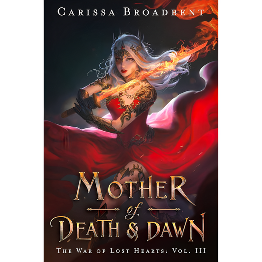 Mother of Death and Dawn (The War of Lost Hearts Book 3) By Carissa Broadbent