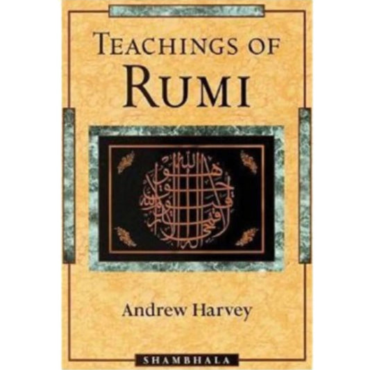 Teachings Of Rumi By Andrew Harvey