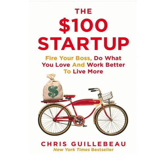 The $100 Startup By Chris Guillebeau