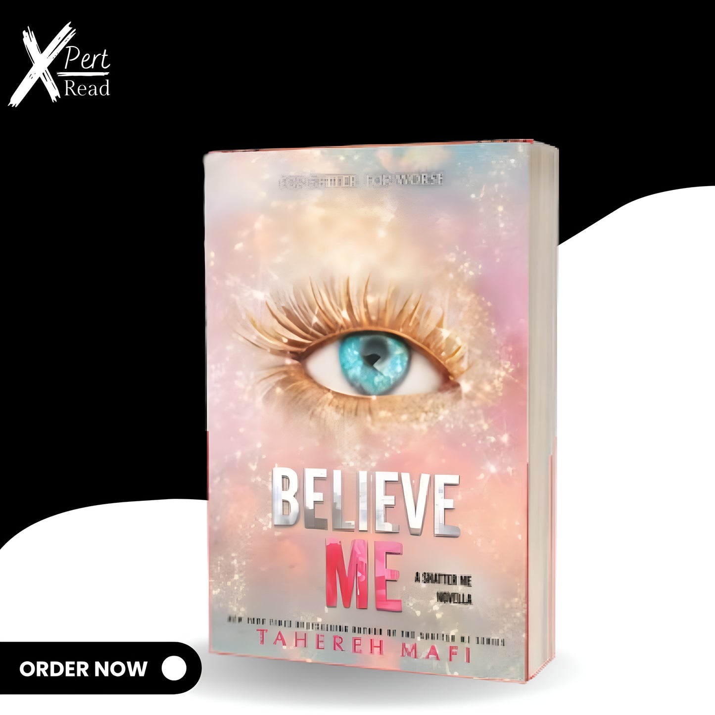 Believe Me (Shatter Me Series) by Tahereh Mafi (Hardcover Original)