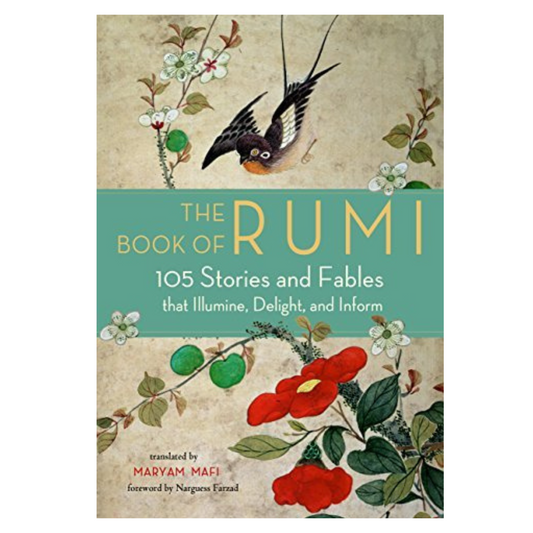 The Book of Rumi: 105 Stories and Fables that Illumine, Delight, and Inform