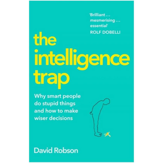 The Intelligence Trap By David Robson